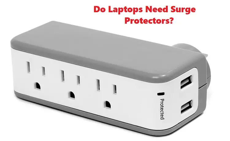Do Laptops Need Surge Protectors