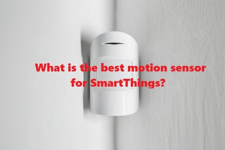Best Motion Sensor for SmartThings