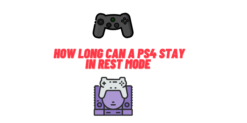 how long can a ps4 stay in rest mode