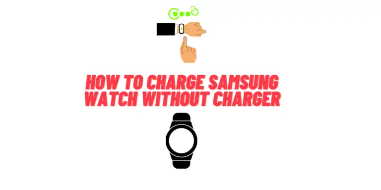 How to Charge Samsung Galaxy Watch Without Charger