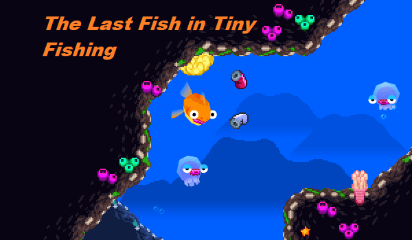 what is the last fish in tiny fishing