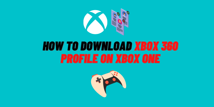 How to Download Xbox 360 Profile on Xbox One
