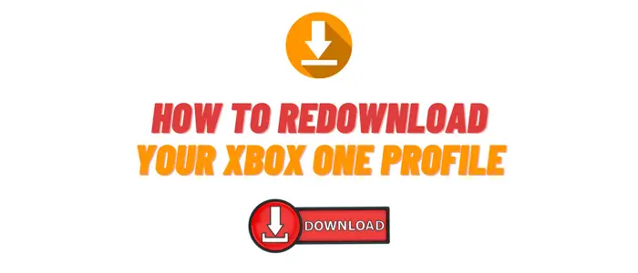 How to Redownload Profile on Xbox One