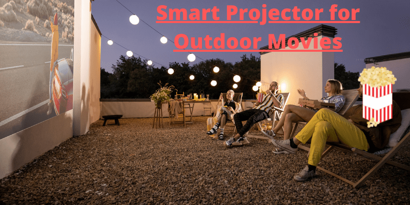 smart projector for outdoor movies