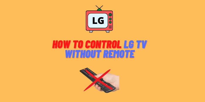 How to Control LG TV Without Remote