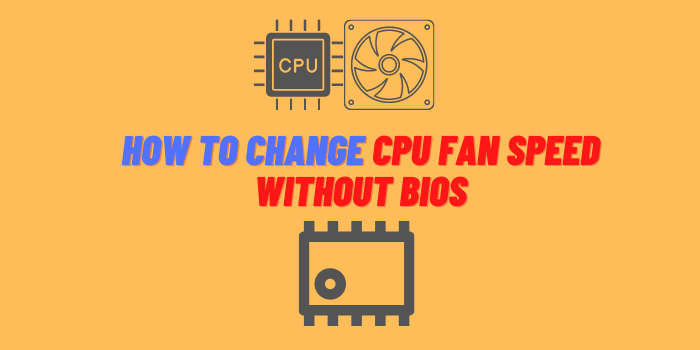 How to Change CPU Fan Speed Without BIOS