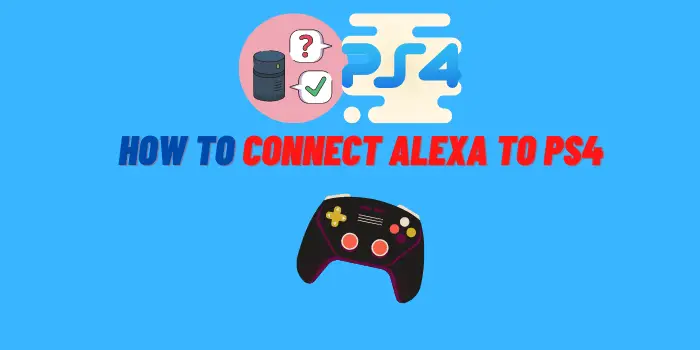 How to Connect Alexa to PS4