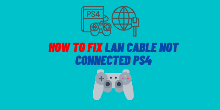 How to Fix Lan Cable Not Connected PS4