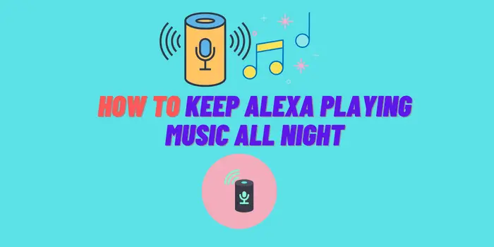 How to Keep Alexa Playing Music All Night
