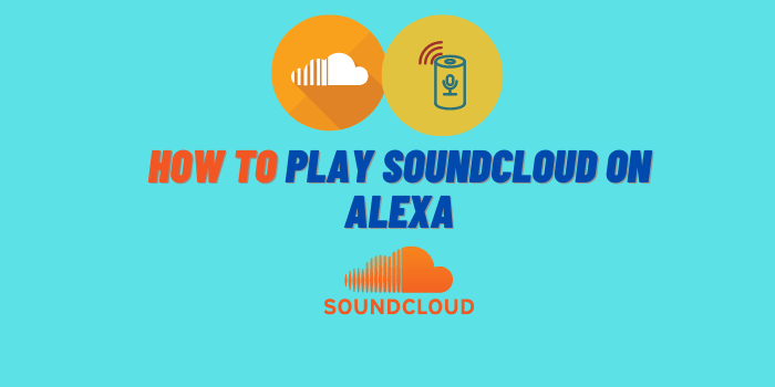 How to Play SoundCloud on Alexa