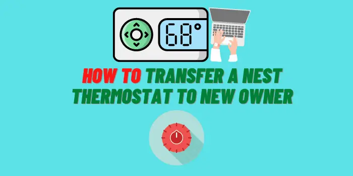 how do i transfer my nest thermostat to a new owner