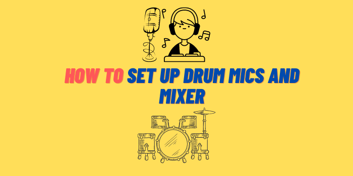 How to Set Up Drum Mics and Mixer
