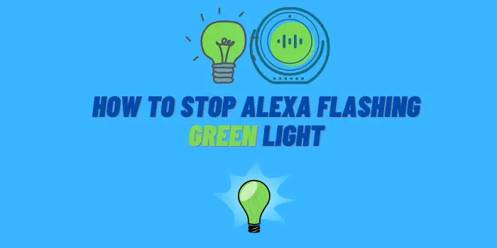 How to Stop Alexa Flashing Green Light