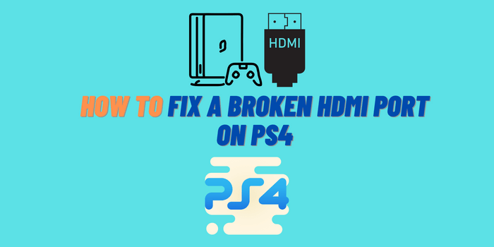 How to Fix a Broken HDMI Port on PS4