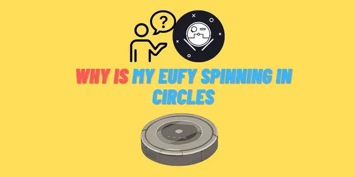 why is my eufy spinning in circles