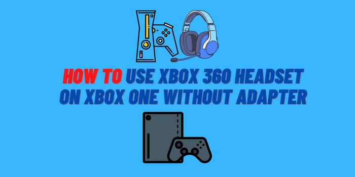 How to Use Xbox 360 Headset on Xbox One Without Adapter