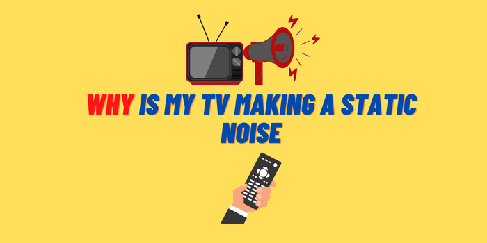 why-is-my-tv-making-a-static-noise-why-is-my-tv-making-a-static-sound