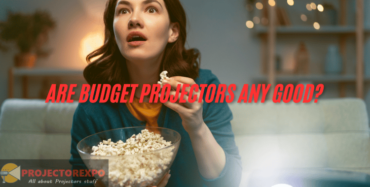 Are Budget Projectors Any Good? Pros and Cons You Need to Know