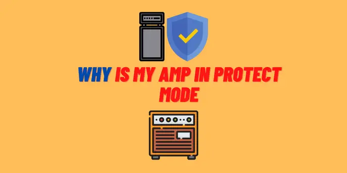 why is my amp in protect mode